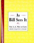 As Bill Sees It - The AA Way of Life