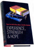 Experience Strength and Hope - Stories from the First Three Editions of Alcoholics Anonymous  